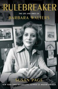 'The Rulebreaker: The Life and Times of Barbara Walters' by Susan Page.